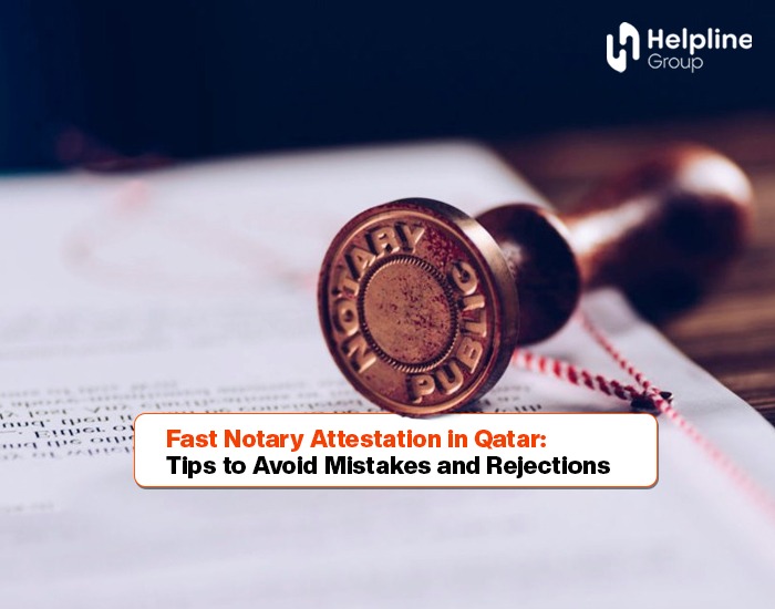 Fast Notary Attestation in Qatar: Tips to Avoid Mistakes and Rejections