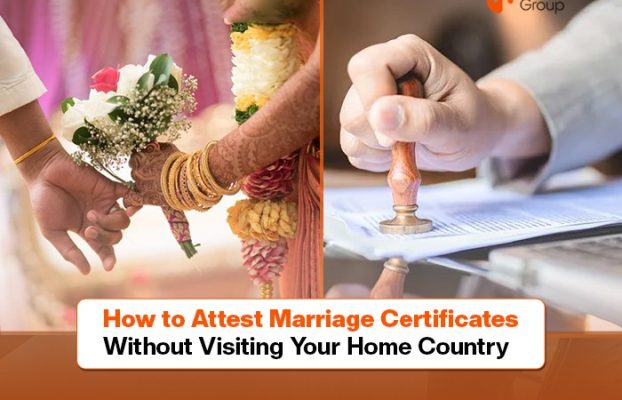 How to Attest Marriage Certificates Without Visiting Your Home Country