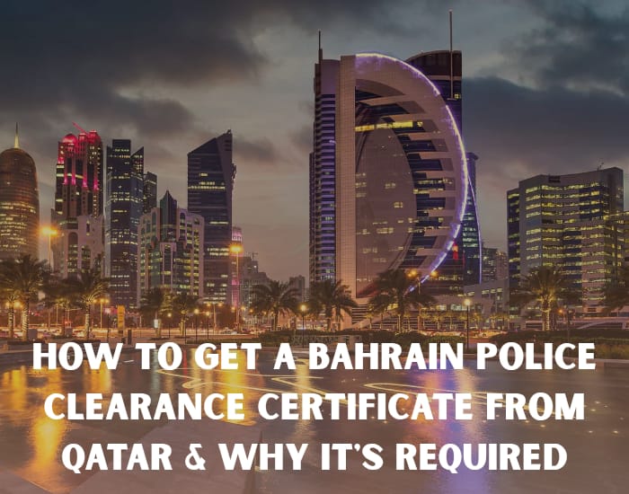 How to Get a Bahrain Police Clearance Certificate from Qatar & Why It’s Required