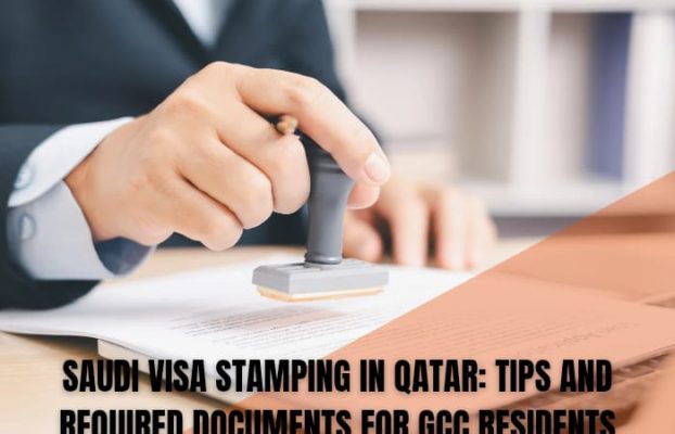 Saudi Visa Stamping in Qatar: Tips and Required Documents for GCC Residents