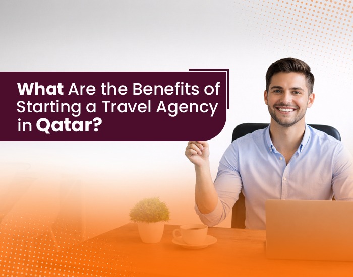 What Are the Benefits of Starting a Travel Agency in Qatar?