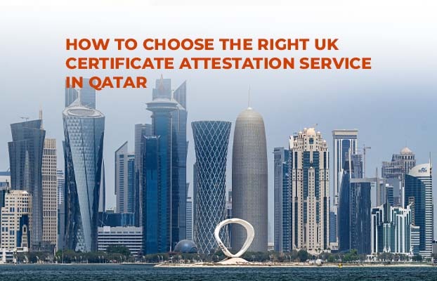 How to Choose the Right UK Certificate Attestation Service in Qatar
