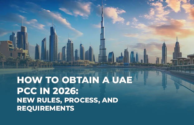 How to Obtain a UAE PCC in 2026: New Rules, Process, and Requirements