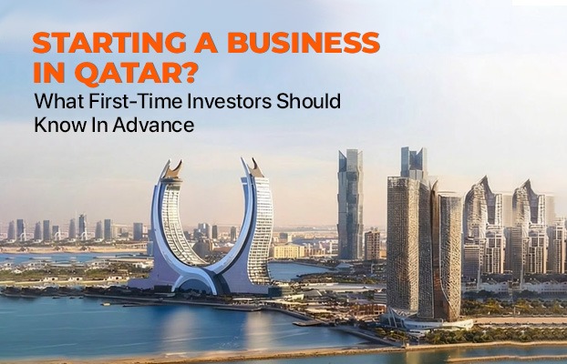 Starting a Business in Qatar? What First-Time Investors Should Know in Advance
