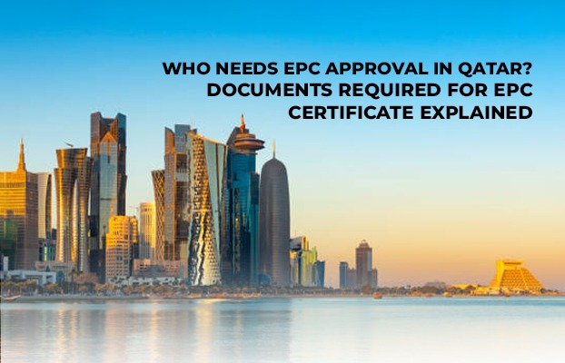 Who Needs EPC Approval in Qatar? Documents Required for EPC Certificate Explained