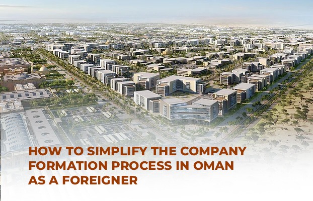 How to Simplify the Company Formation Process in Oman as a Foreigner