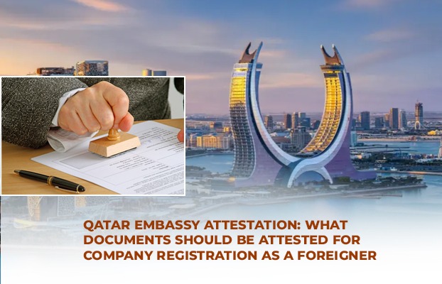 Qatar Embassy Attestation: What Documents Should Be Attested for Company Registration as a Foreigner