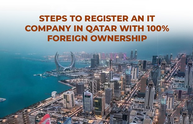 Steps to Register an IT Company in Qatar with 100% Foreign Ownership
