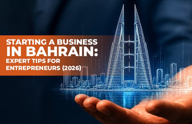 Starting a Business in Bahrain: Expert Tips for Entrepreneurs (2026)
