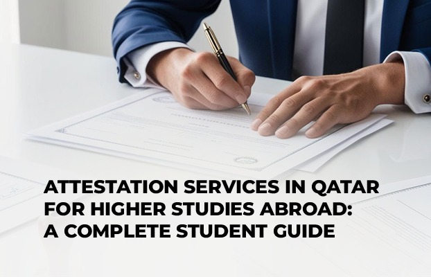 Attestation Services in Qatar for Higher Studies Abroad: A Complete Student Guide