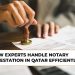 How-Experts-Handle-Notary-Attestation-in-Qatar-Efficiently